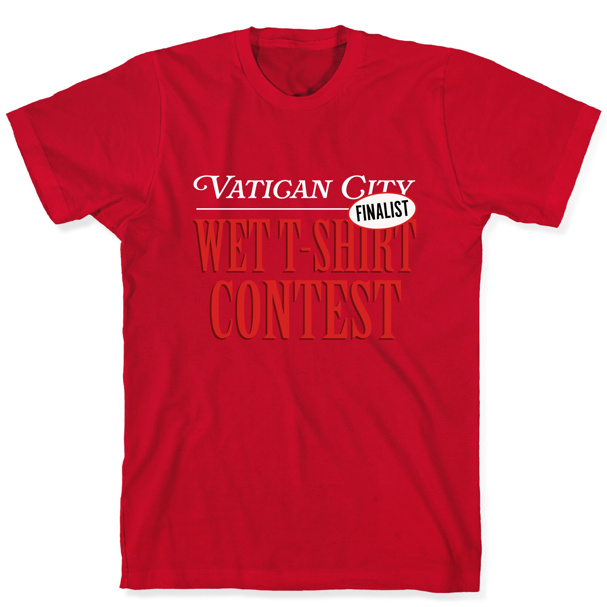 Vatican Wet T Shirt Contest Finalist T-Shirt